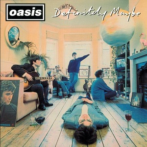 Definitely, Maybe, But Always Oasis